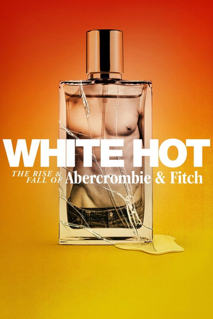 โปสเตอร์ White Hot: The Rise &amp; Fall of Abercrombie &amp; Fitch 2022 White Hot: The Rise &amp; Fall of Abercrombie &amp; Fitch